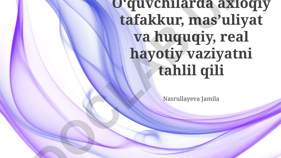 O‘quvchilarda axloqiy tafakkur, mas’uliyat va huquqiy vaziyatlarni tahlil qilish
