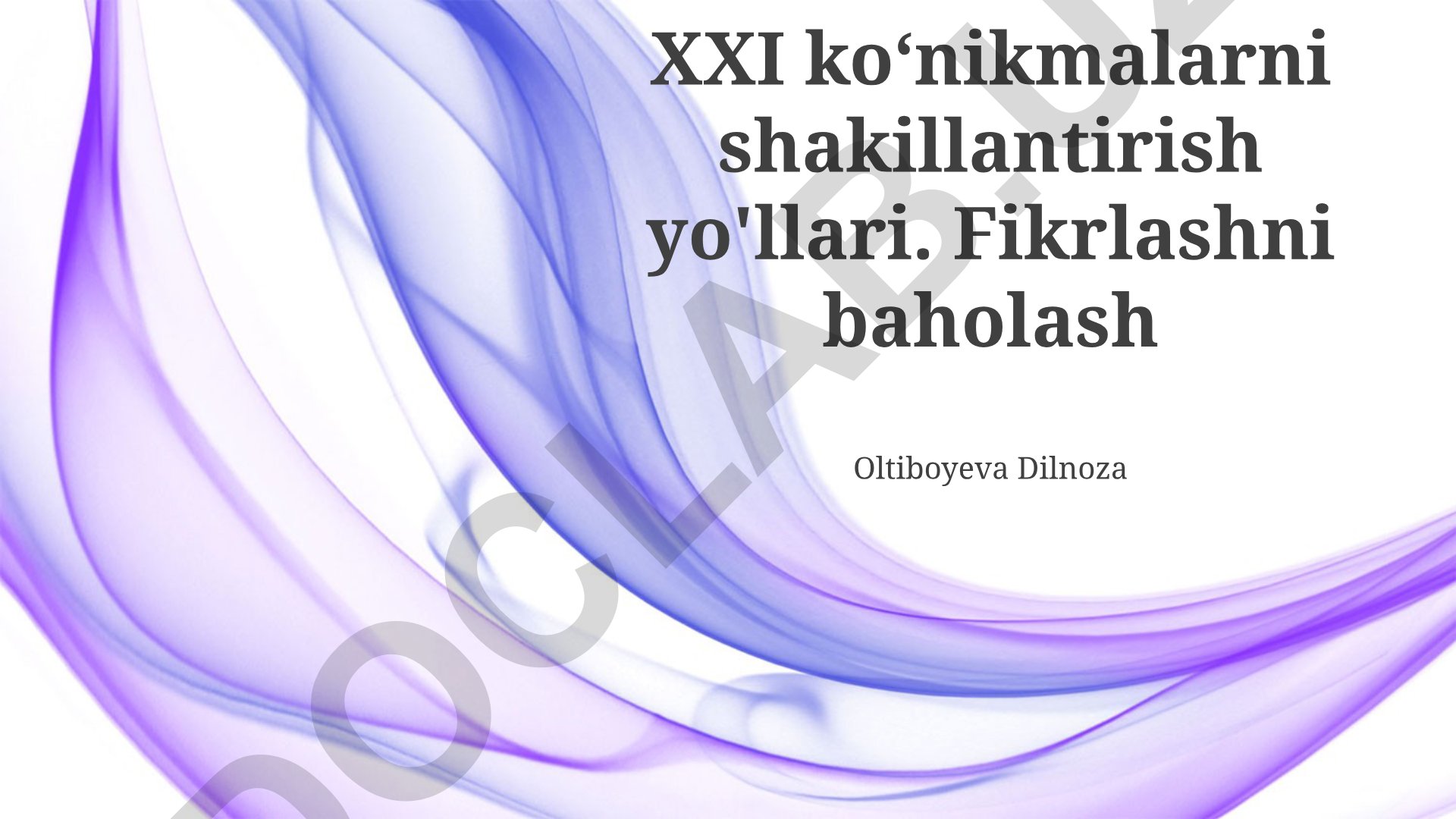 XXI asr ko'nikmalarini shakillantirish va fikrlashni baholash usullari
