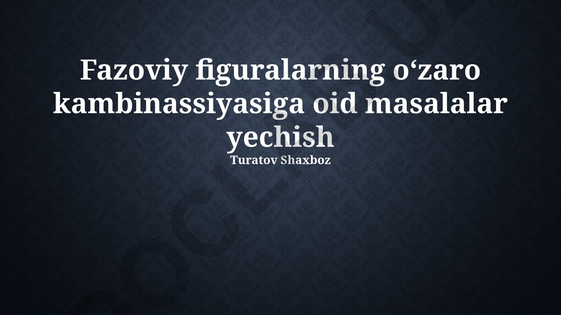 Fazoviy figuralarning oʻzaro kambinassiyasiga oid masalalar yechish