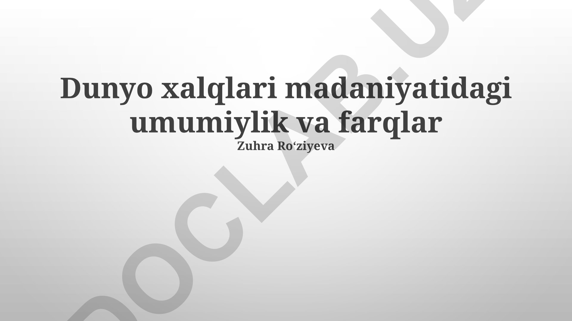 Dunyo xalqlari madaniyatidagi umumiylik va farqlar