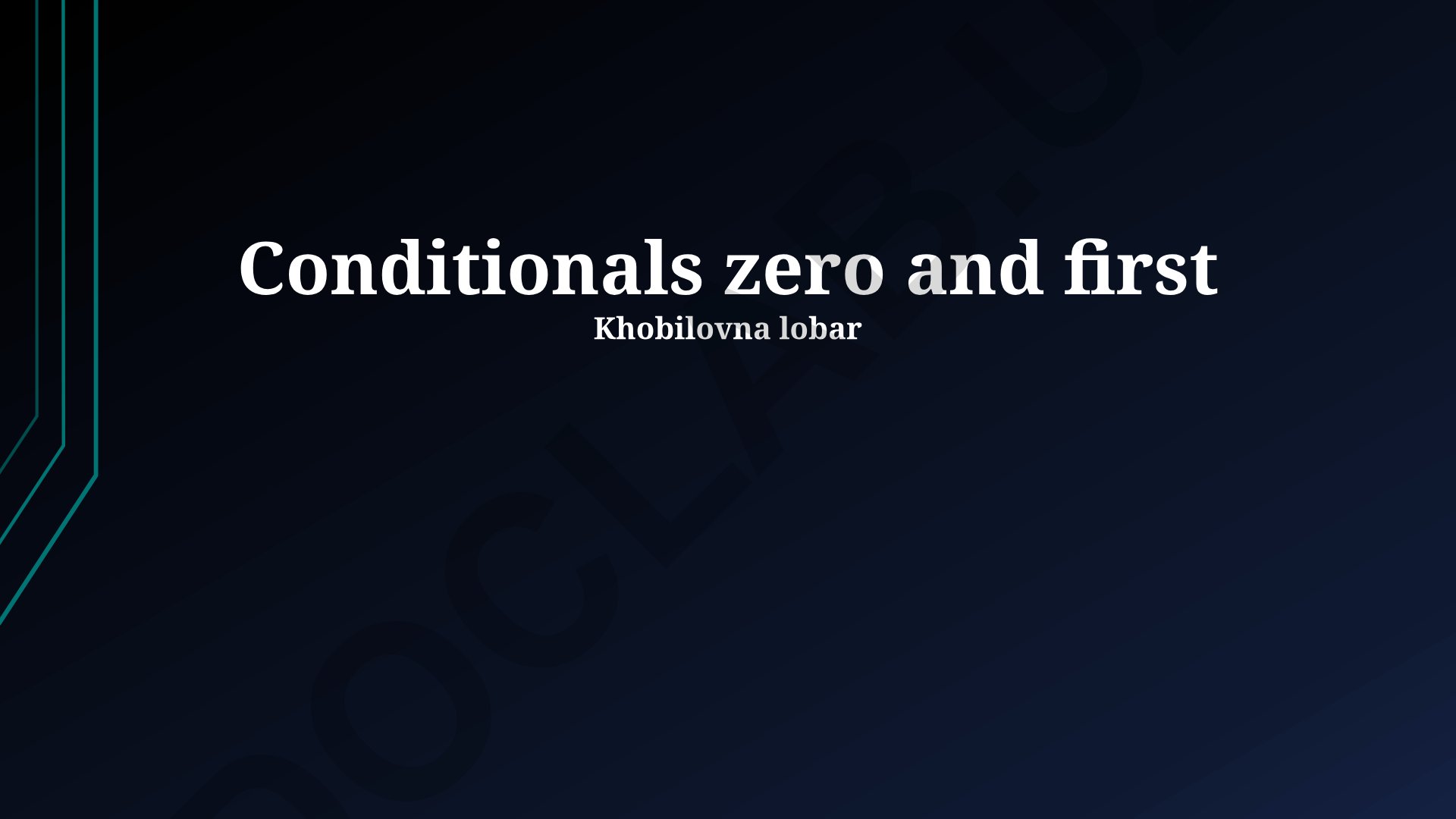 Zero va First Conditionals: Faktlar va Haqiqiy Imkoniyatlar