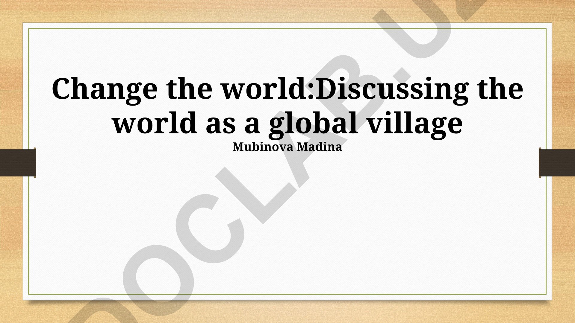Change the world: Discussing the world as a global village