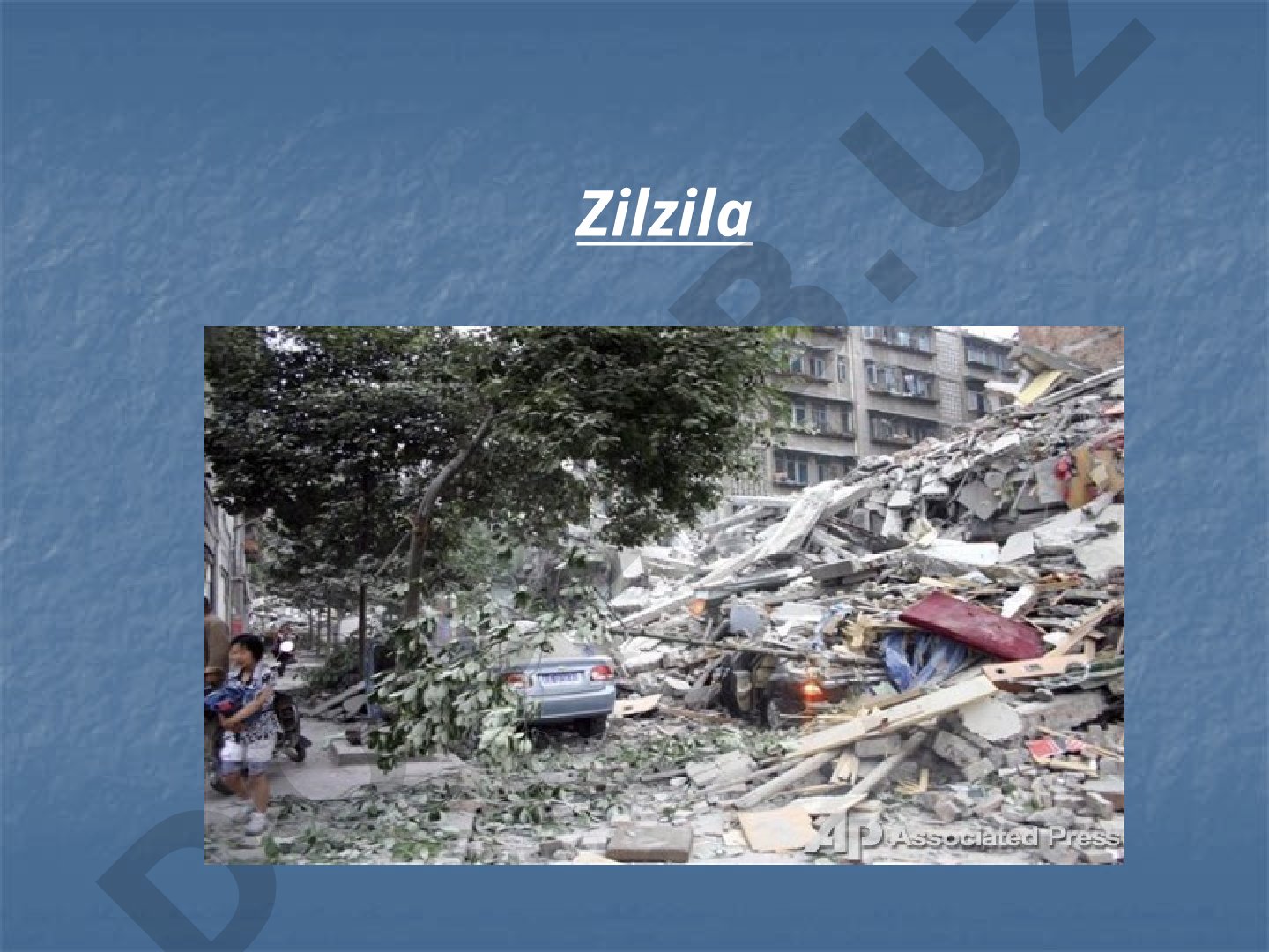 Zilzila sabablari, tarqalishi va oqibatlari