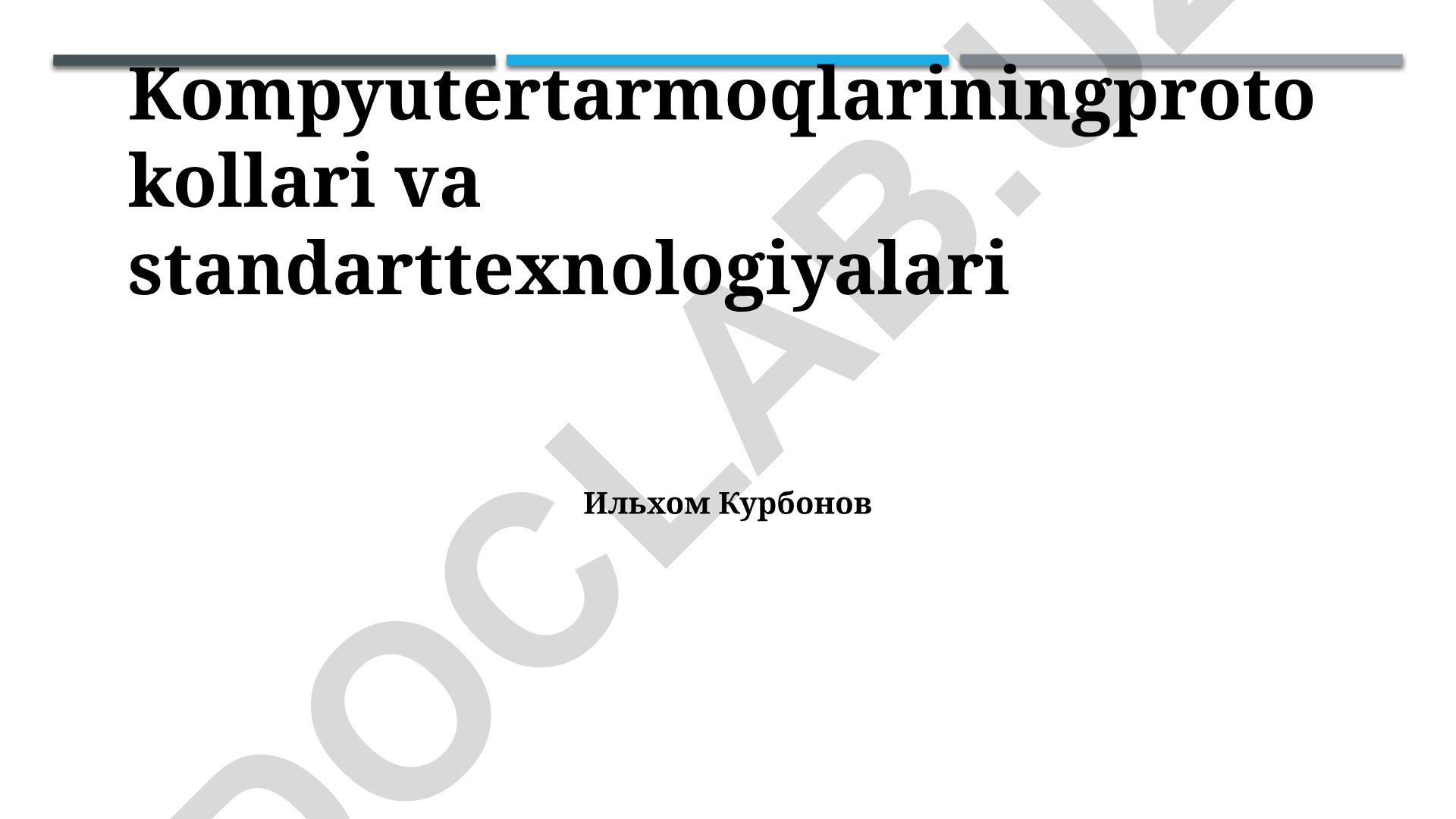 Kompyuter tarmoqlari protokollari va standart texnologiyalari