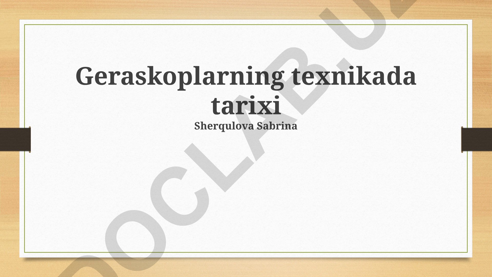 Geraskoplarning texnikada tarixi