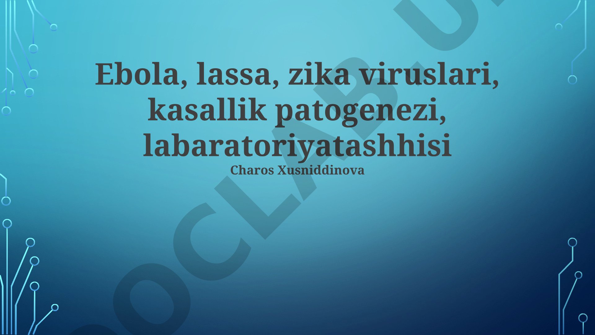 Ebola, Lassa va Zika viruslari: patogenez va laboratoriya diagnostikasi