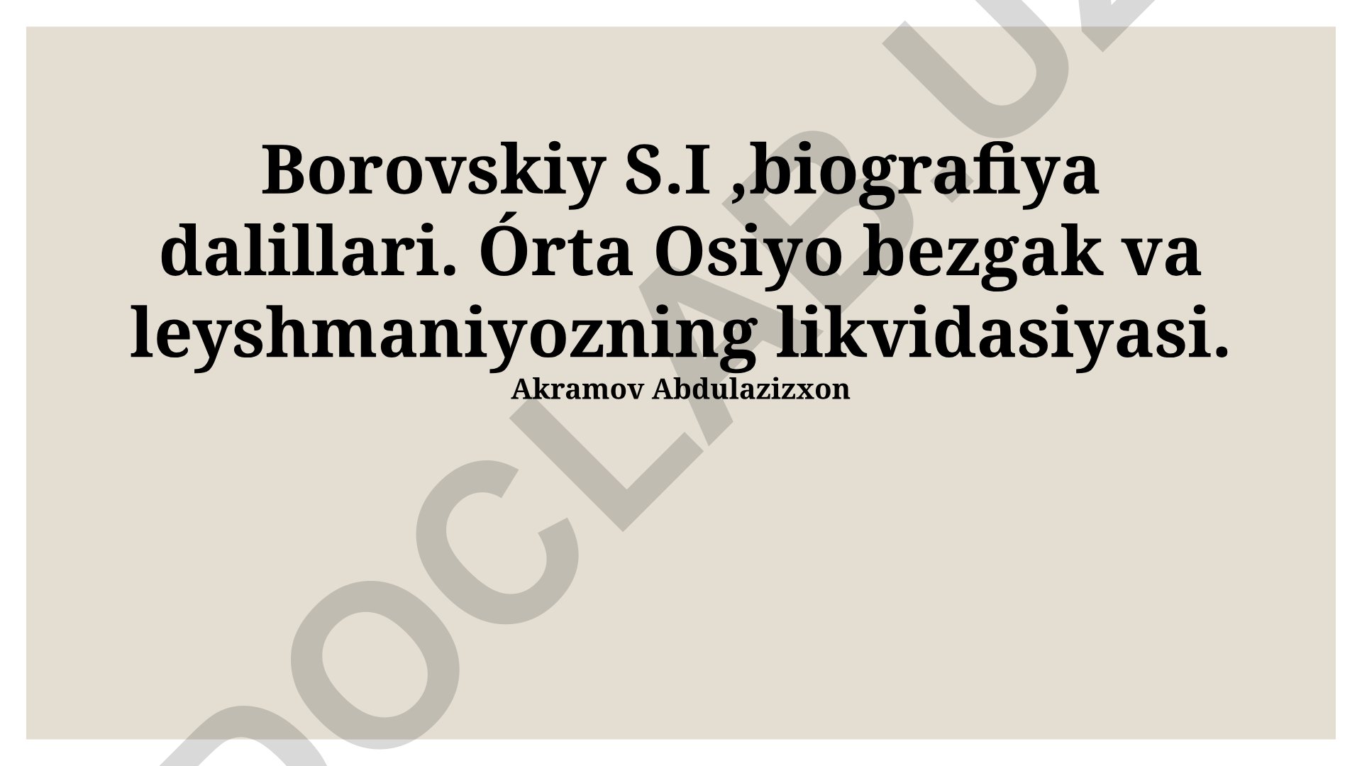 Borovskiy S.I.ning hayoti va Markaziy Osiyoda bezgak va leyshmaniozni yo'q qilishdagi sa'y-harakatlari