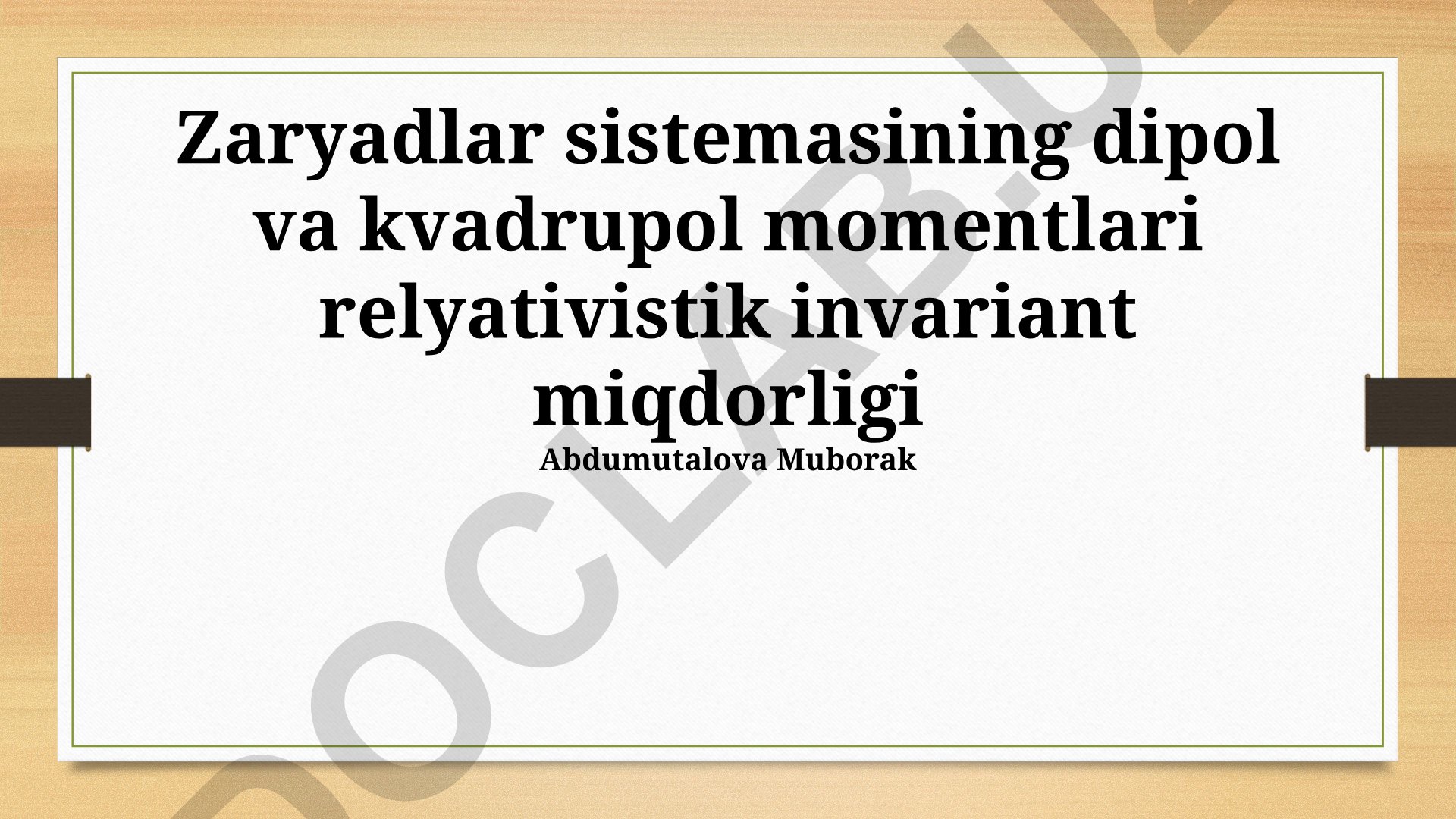 Zaryadlar sistemasining dipol va kvadrupol momentlari relyativistik invariant miqdorligi