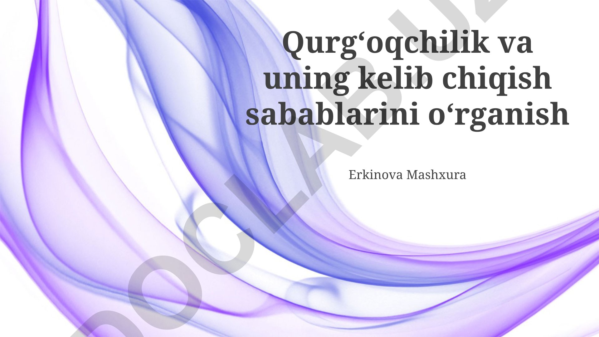 Qurgʻoqchilik va uning kelib chiqish sabablarini oʻrganish