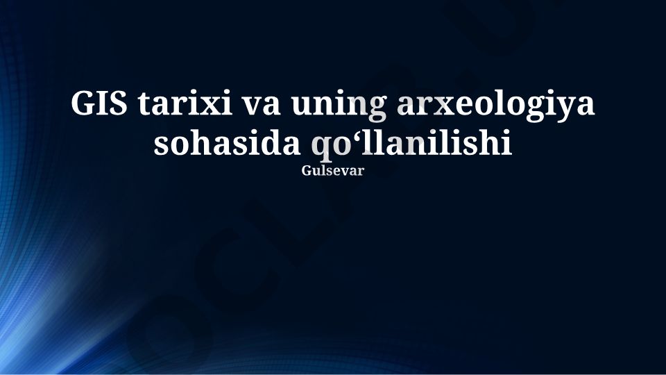 GIS tarixi va uning arxeologiya sohasida qoʻllanilishi