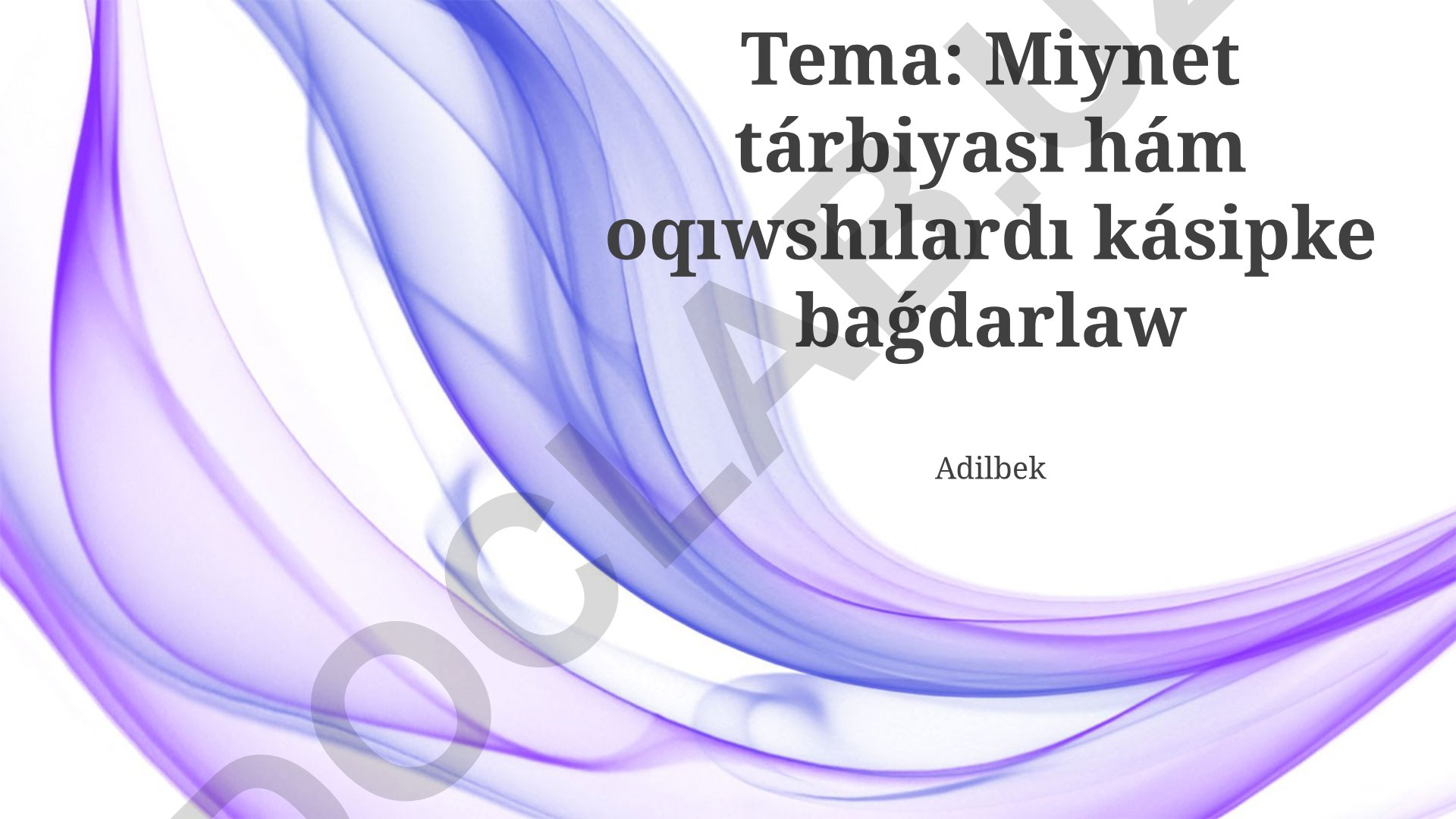 Miynet tárbiyası hám oqıwshılardı kásipke baǵdarlaw
