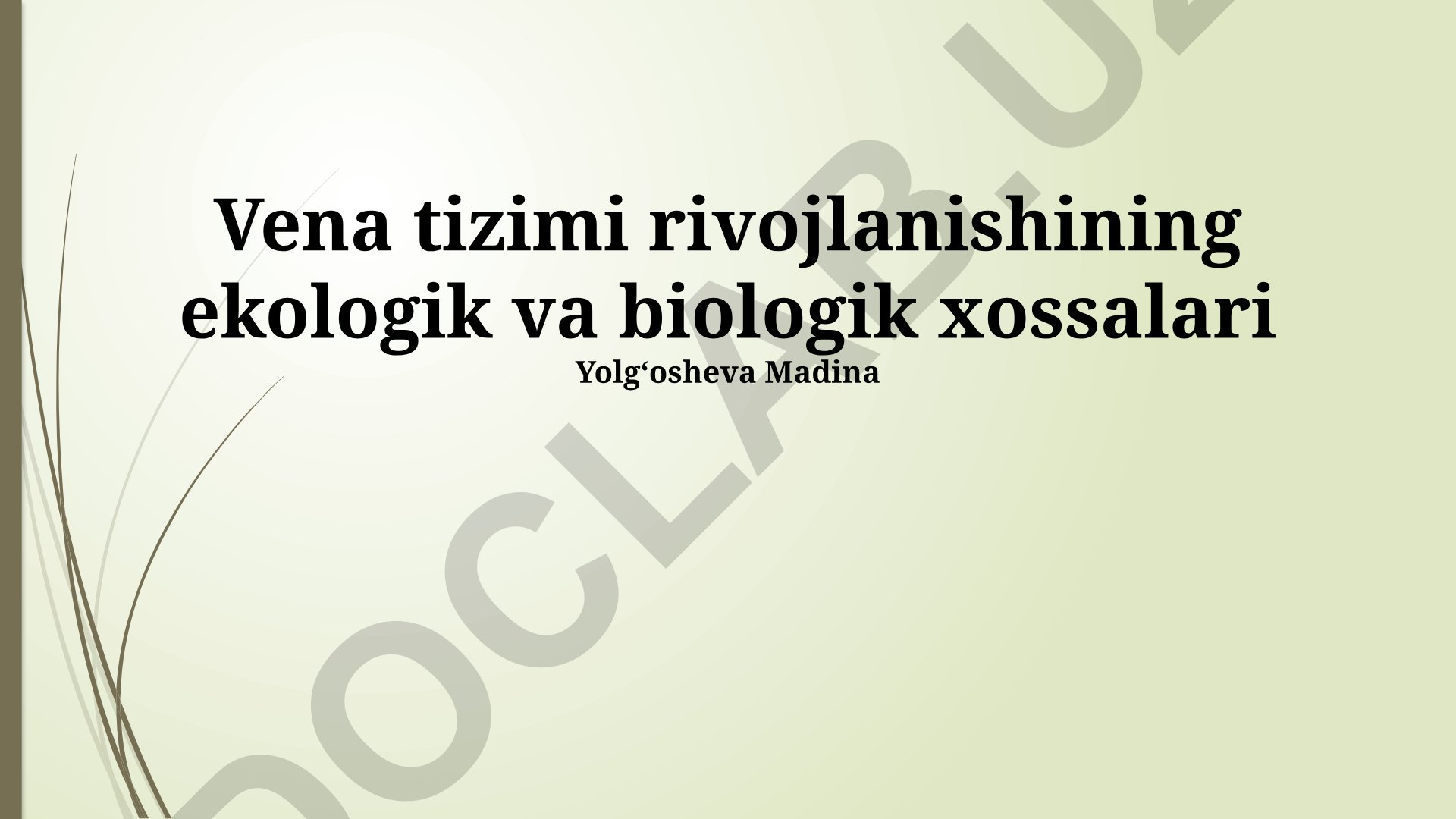 Vena tizimi rivojlanishining ekologik va biologik xossalari