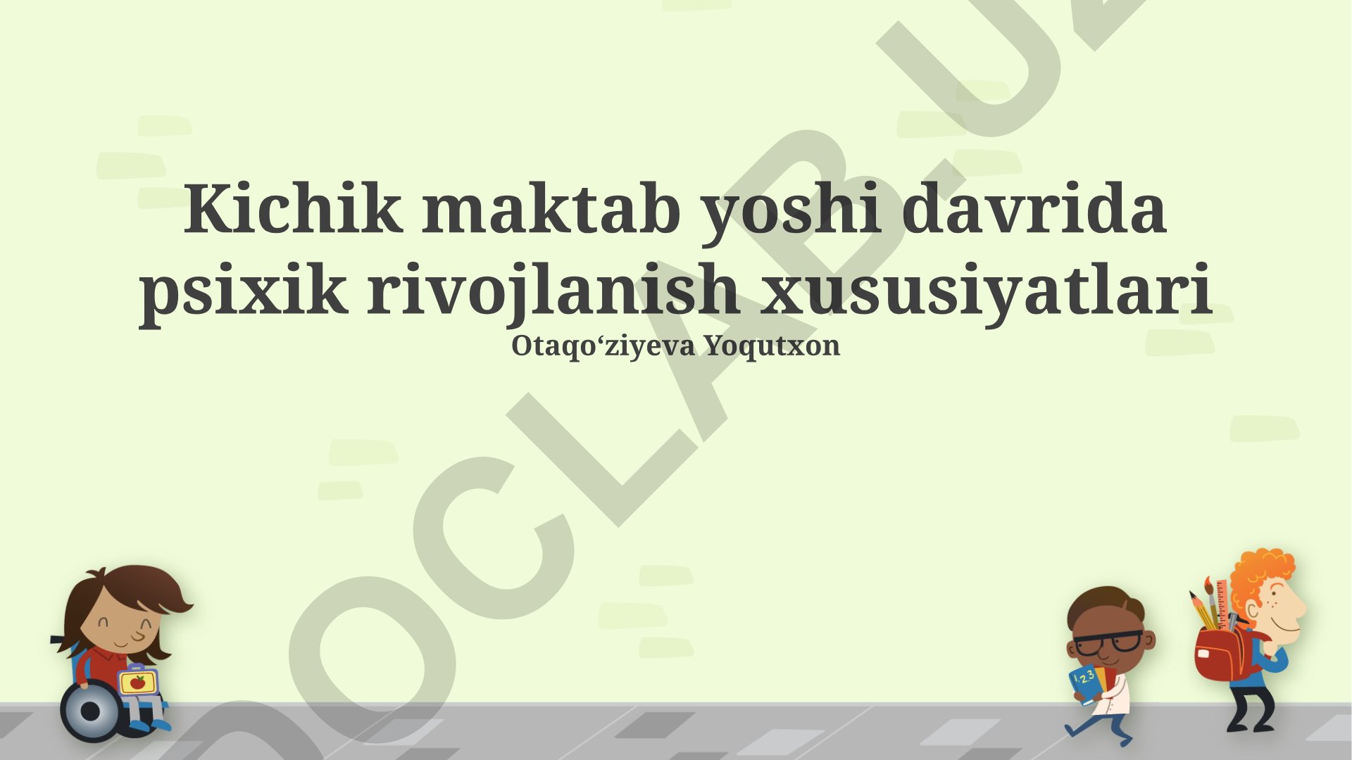 Kichik maktab yoshi davrida psixik rivojlanish xususiyatlari