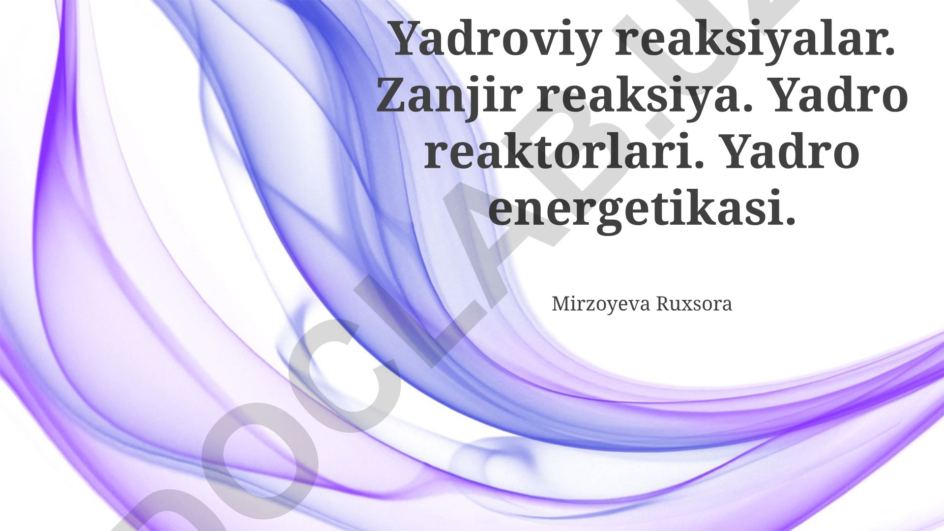 Yadro reaksiyalari, zanjir reaksiyasi va yadro reaktorlari