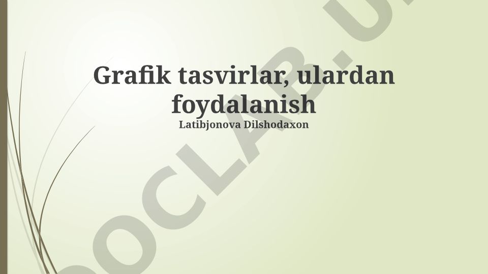 Grafik tasvirlar: tarix, turlari, yaratilishi va qo'llanilishi