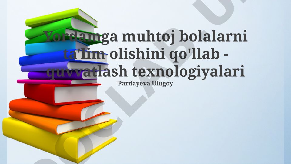 Yordamga muhtoj bolalarni ta'lim olishini qo'llab-quvvatlash texnologiyalari