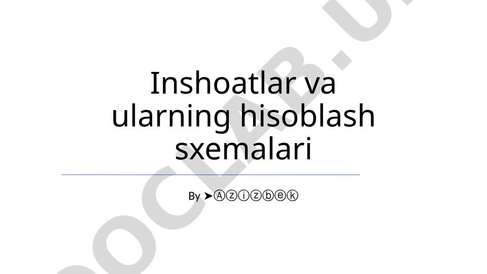 Inshoatlar va ularning hisoblash sxemalari