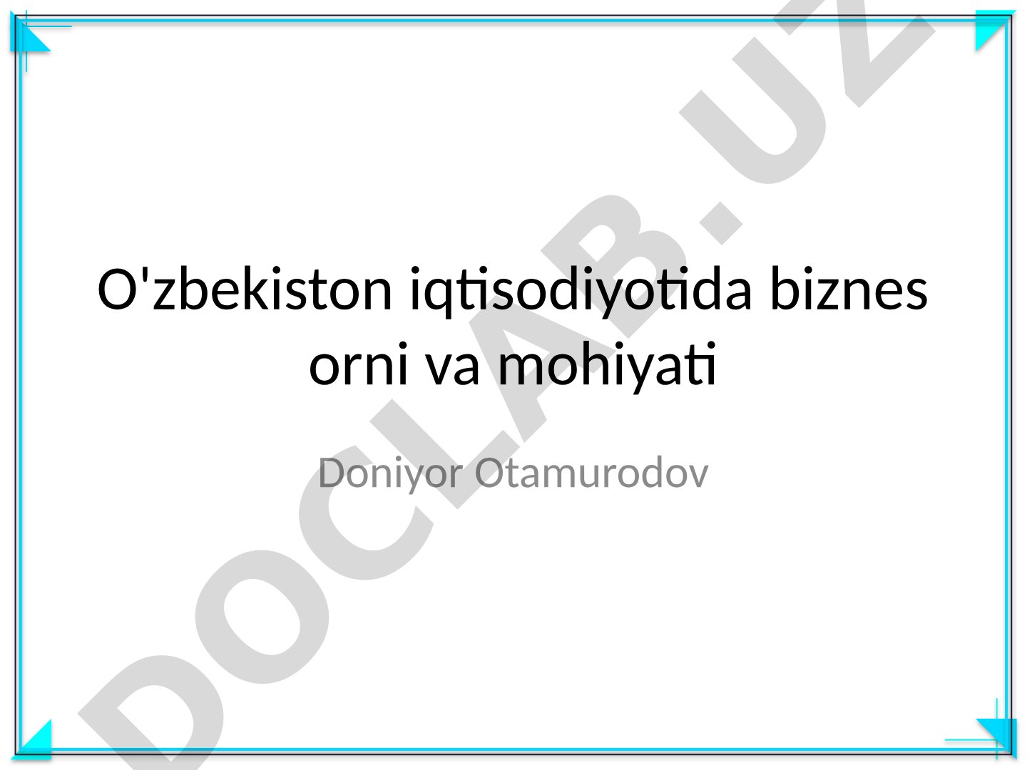 O'zbekiston iqtisodiyotida biznes o'rni va mohiyati