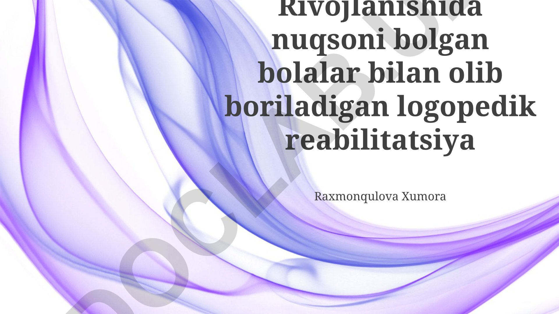 Rivojlanish nuqsoni bo'lgan bolalar bilan logopedik reabilitatsiya