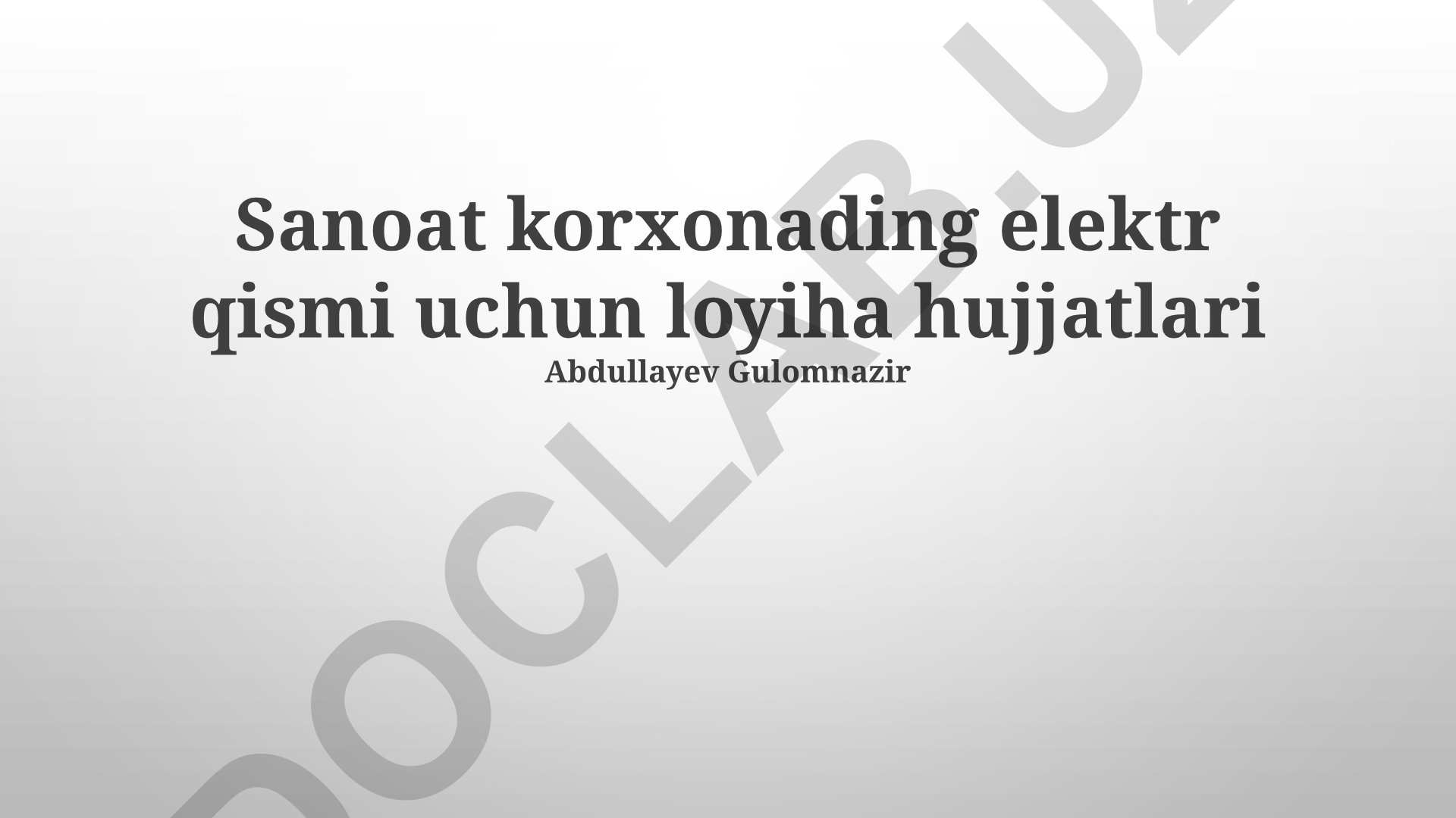 Sanoat korxonasi elektr qismi loyiha hujjatlari