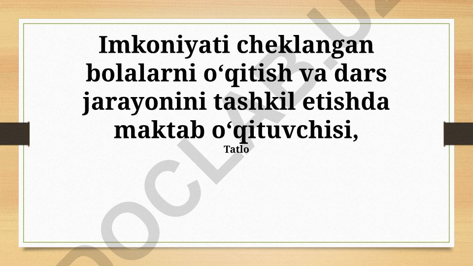 Imkoniyati cheklangan bolalarni oʻqitish va dars jarayonini tashkil etish