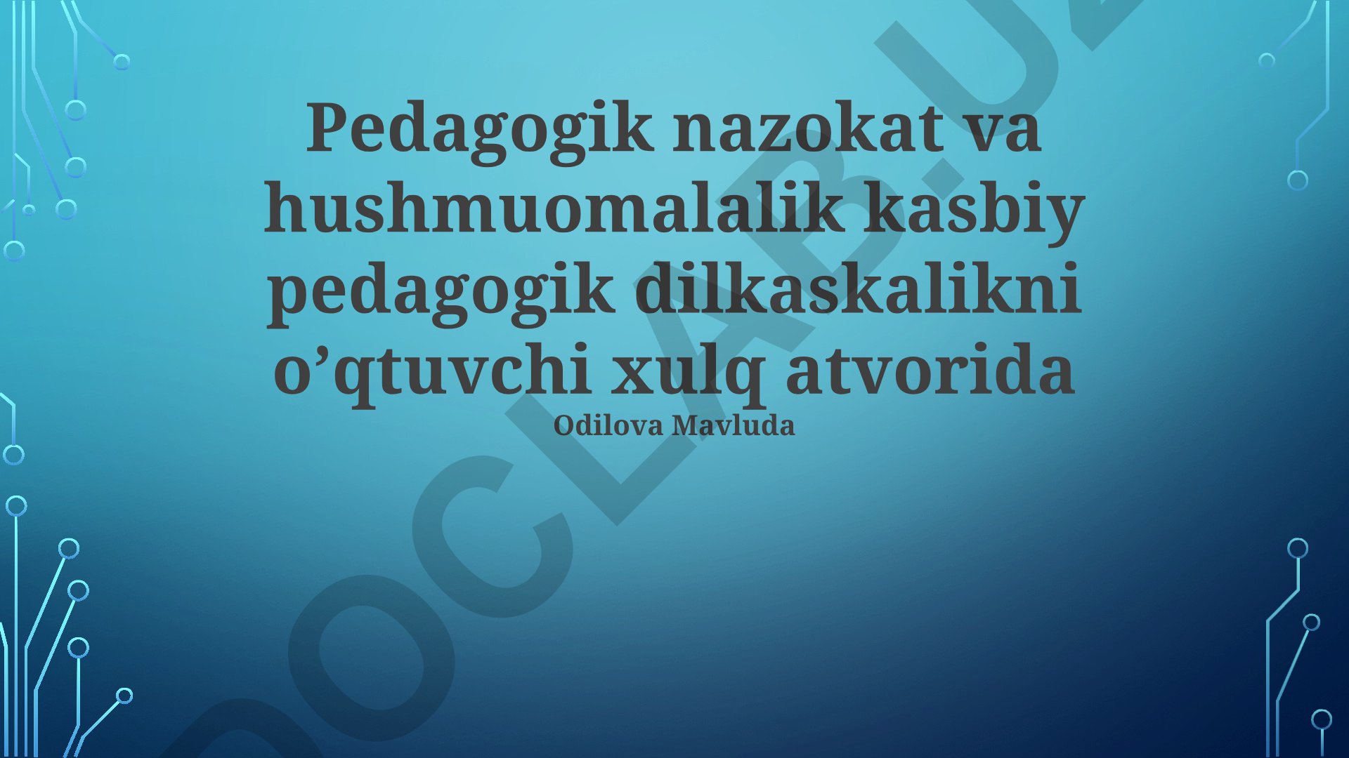 Pedagogik nazokat va hushmuomalalik kasbiy pedagogik dilkaskalikni o'qtuvchi xulq atvorida