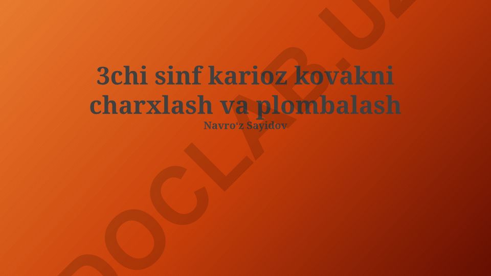 3-sinf tish kariyesi: ta'rif, etiologiya, diagnostika va davolash