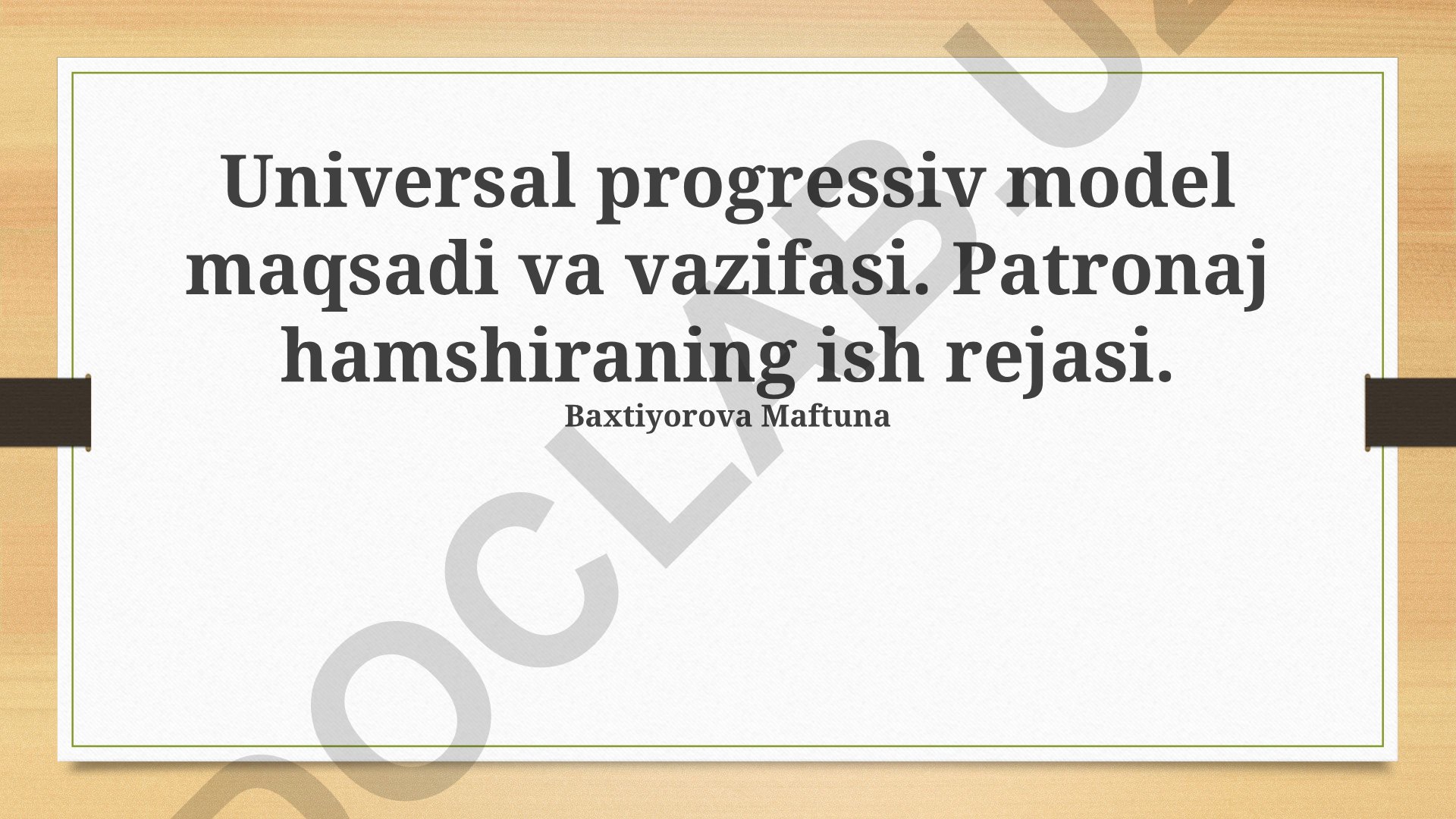 Universal progressiv model maqsadi va vazifasi. Patronaj hamshiraning ish rejasi