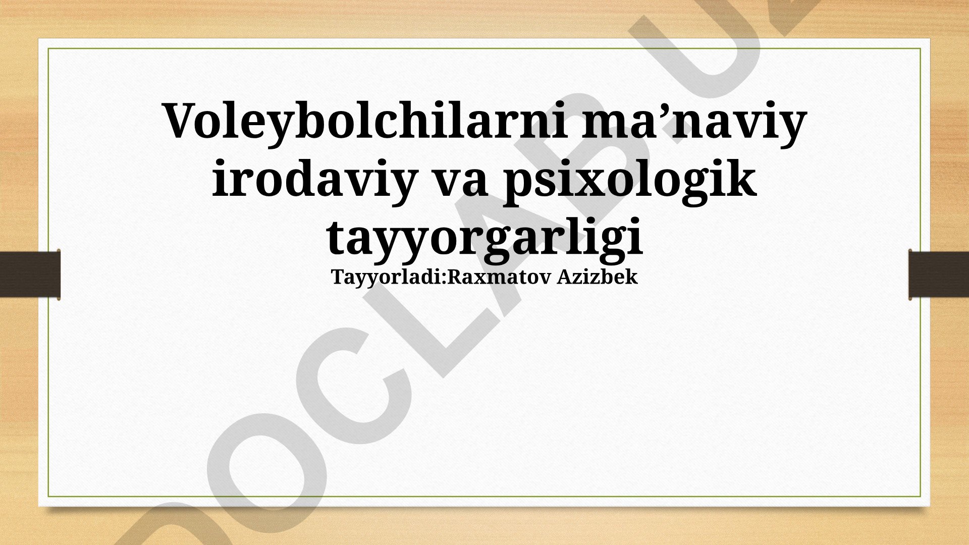 Voleybolchilarni ma'naviy irodaviy va psixologik tayyorgarligi