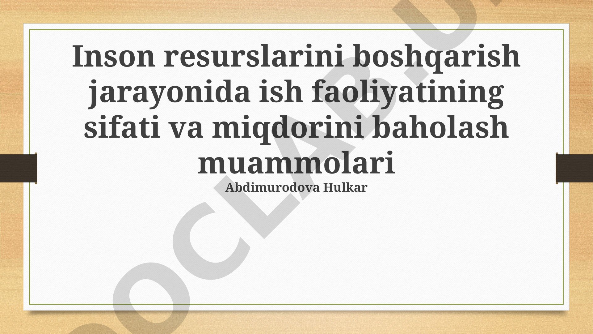 Inson resurslarini boshqarishda ish faoliyatini baholash muammolari