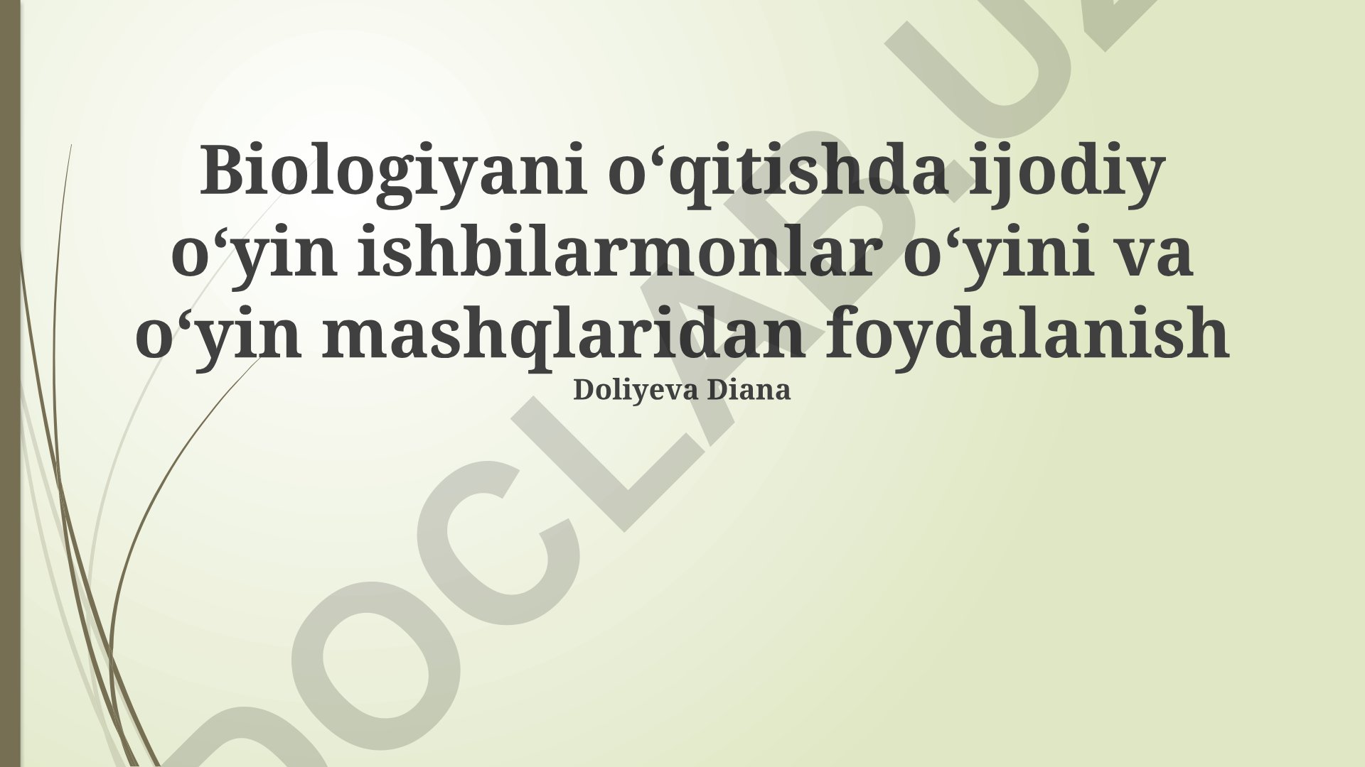 Biologiyani o'qitishda ijodiy o'yin, biznes o'yinlari va o'yin mashqlaridan foydalanish