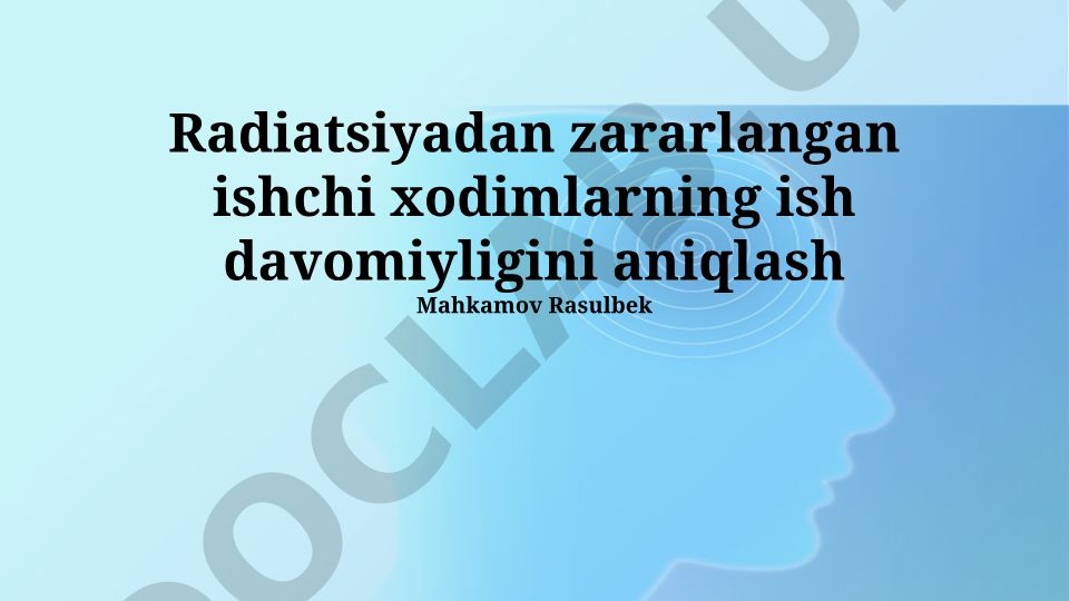Radiatsiyadan zararlangan ishchi xodimlarning ish davomiyligini aniqlash