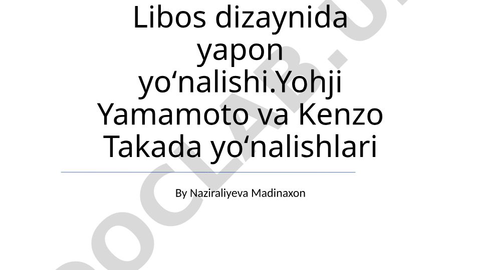 Yapon libos dizaynida Yohji Yamamoto va Kenzo Takada yo'nalishlari