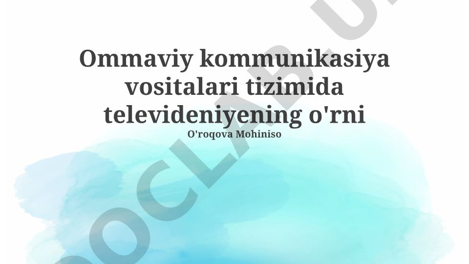 Televideniyening ommaviy kommunikasiya vositalari tizimidagi o'rni