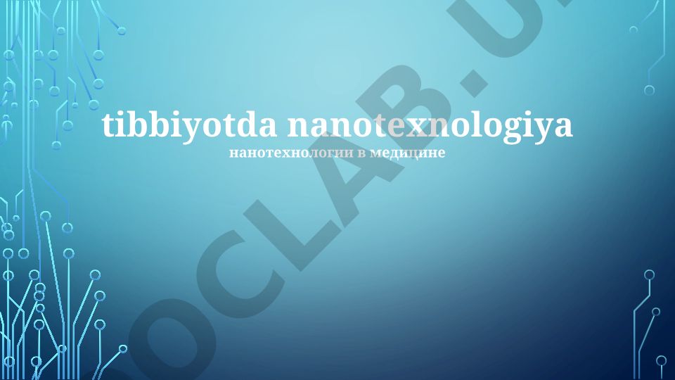 Nanotexnologiyaning tibbiyotda qo'llanilishi va kelajagi