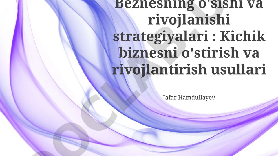 Kichik biznesni o'stirish va rivojlantirish usullari