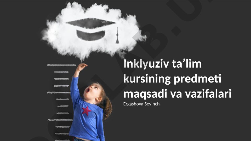 Inklyuziv taʼlim kursining predmeti, maqsadi va vazifalari