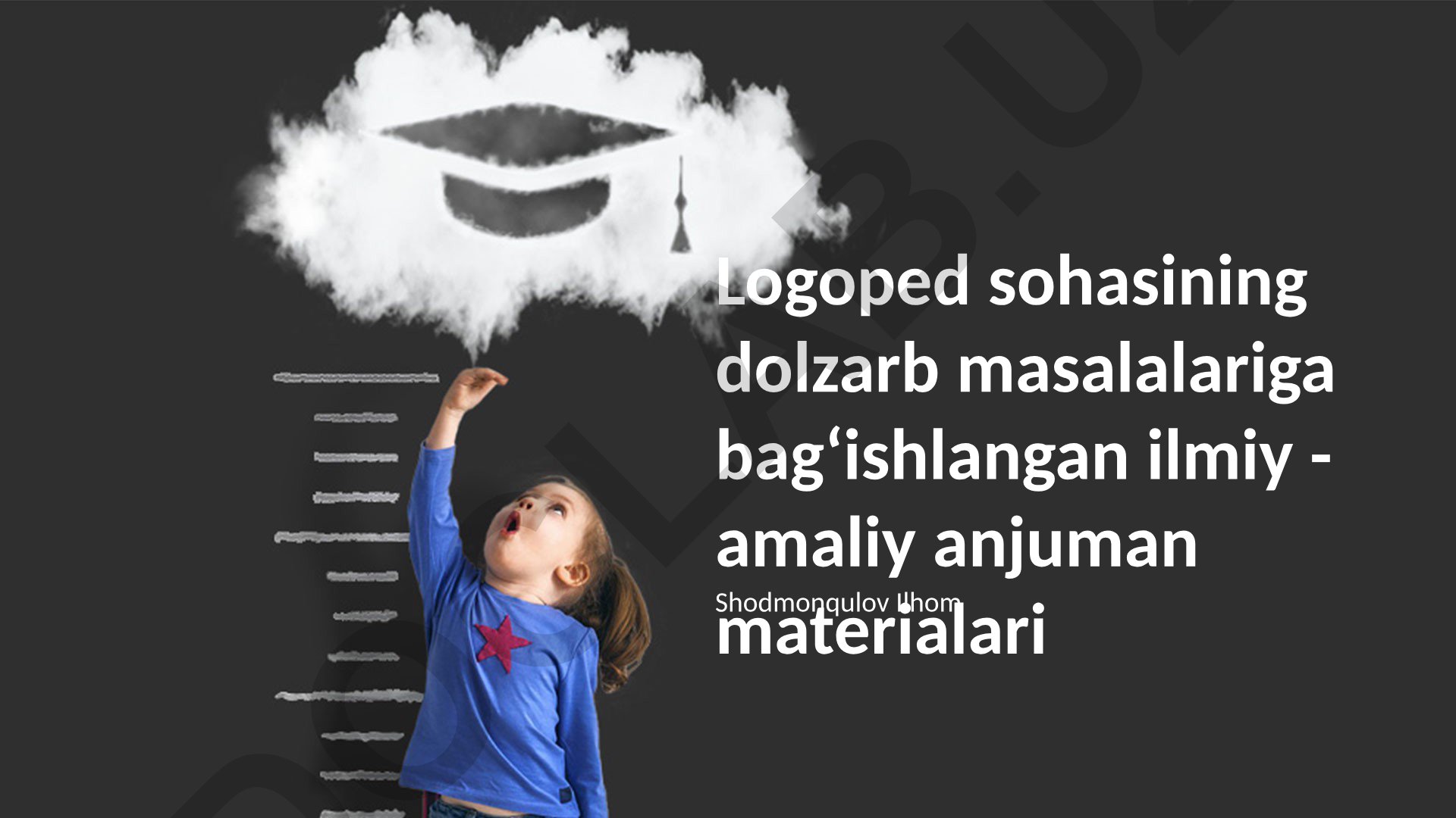 Logoped sohasining dolzarb masalalariga bagʻishlangan ilmiy-amaliy anjuman materiallari