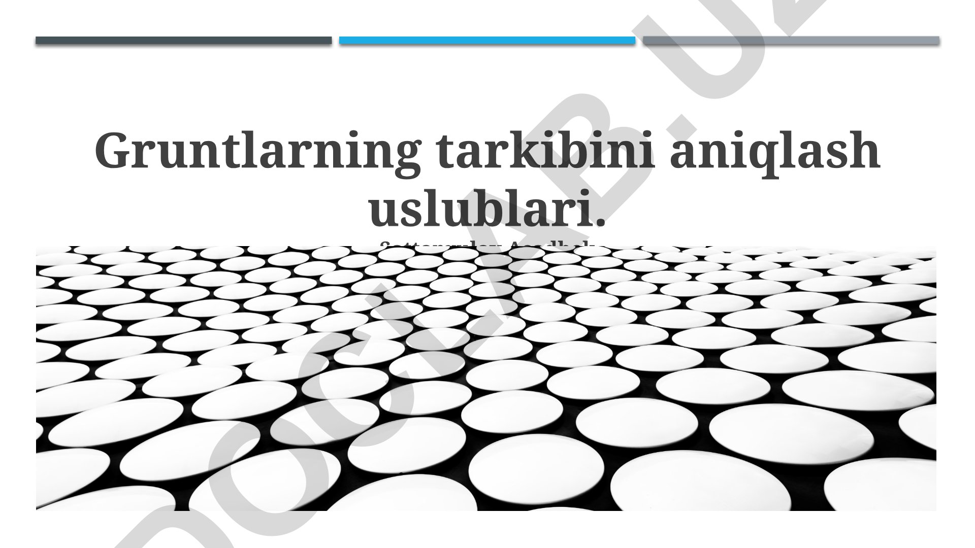 Gruntlarning tarkibini aniqlash uslublari