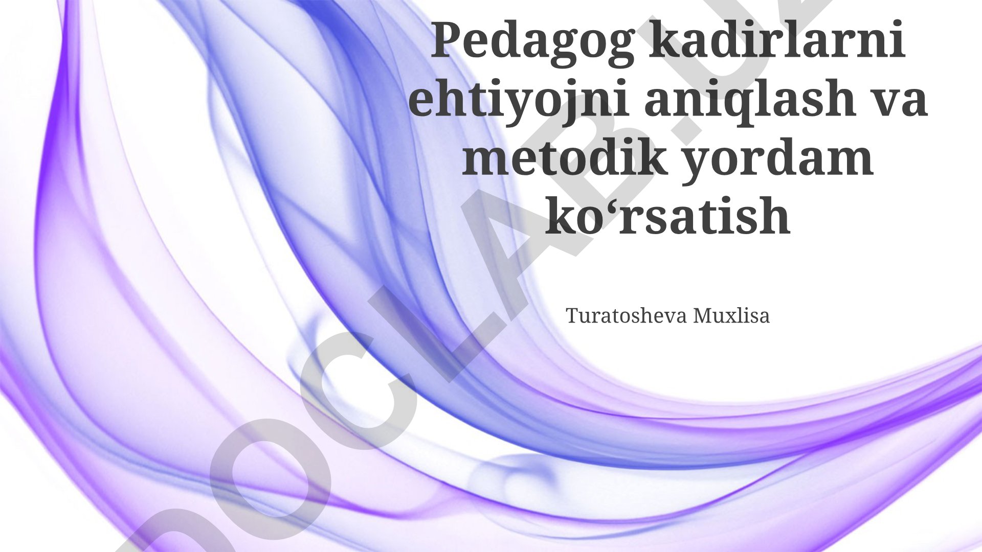 Pedagog kadirlarni ehtiyojni aniqlash va metodik yordam ko'rsatish