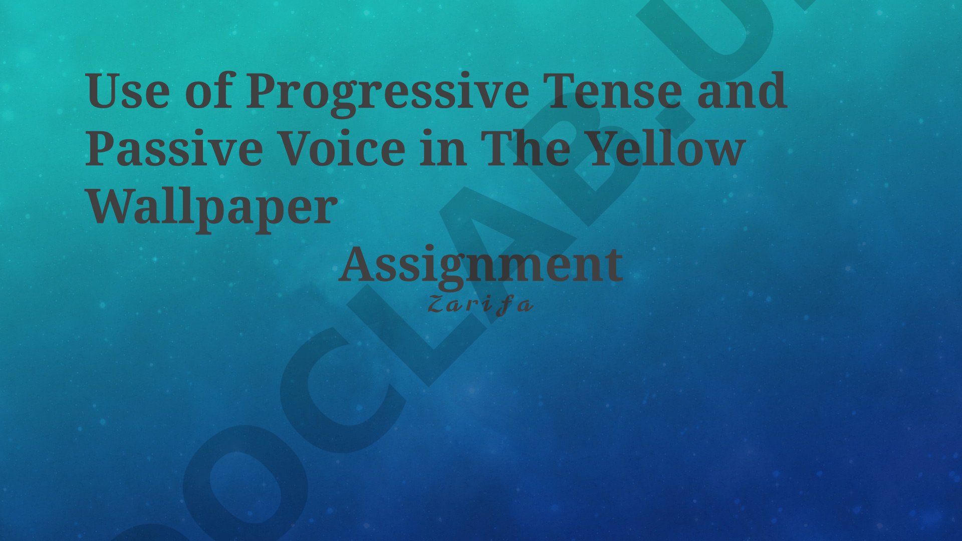 Use of Progressive Tense and Passive Voice in The Yellow Wallpaper