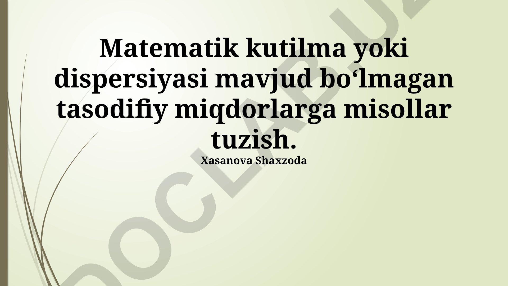 Matematik kutilma va dispersiyasi mavjud bo'lmagan tasodifiy miqdorlarga misollar