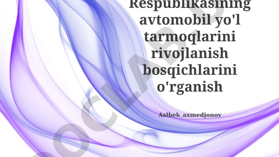 O'zbekiston avtomobil yo'l tarmoqlarining rivojlanish bosqichlari va kelajak rejalari