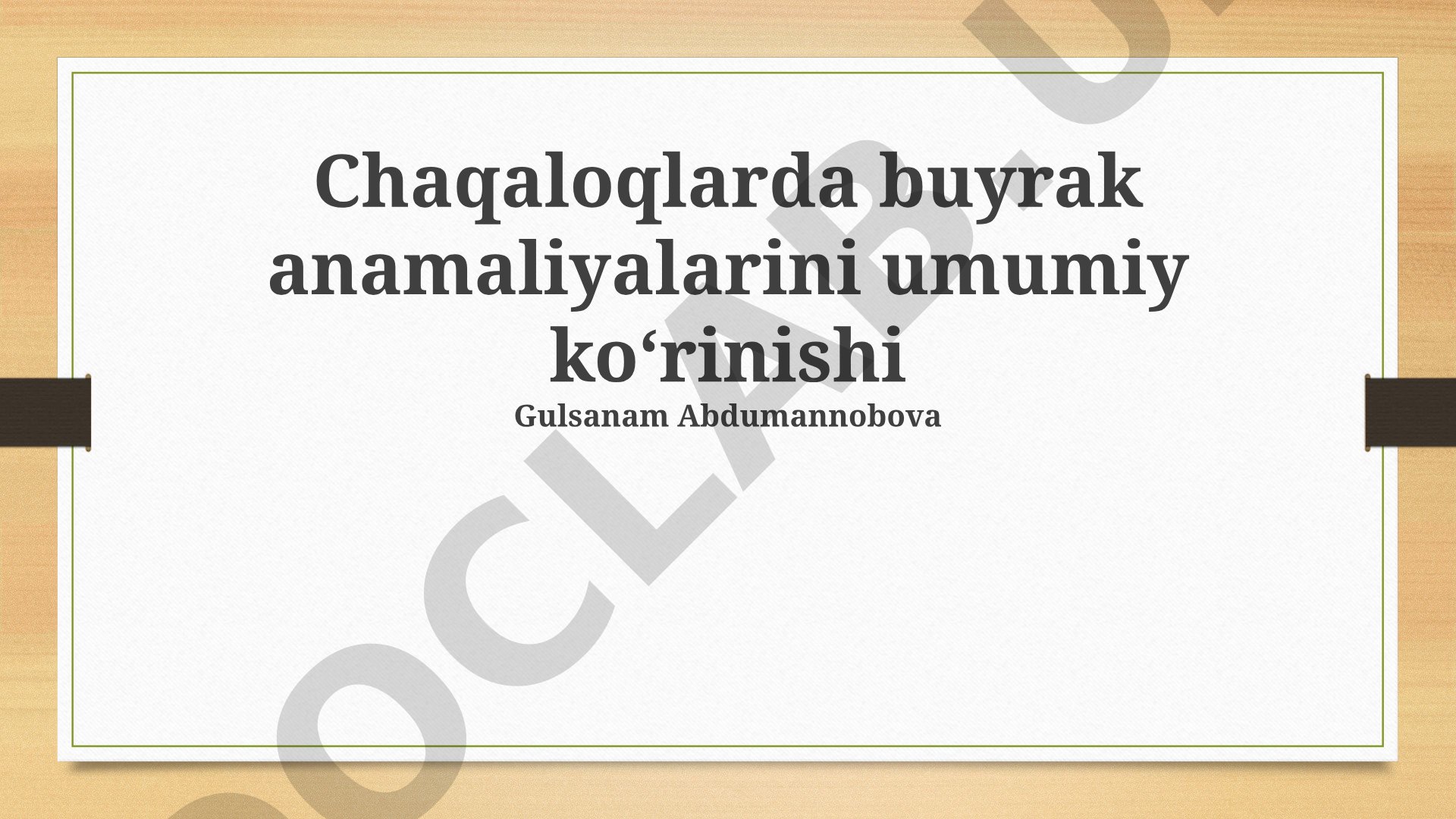 Chaqaloqlarda buyrak anamaliyalarini umumiy koʻrinishi
