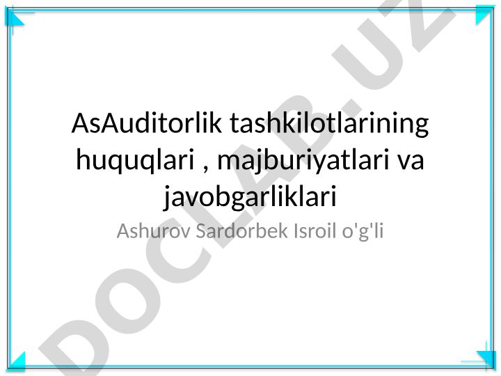 Auditorlik tashkilotlarining huquqlari, majburiyatlari va javobgarliklari