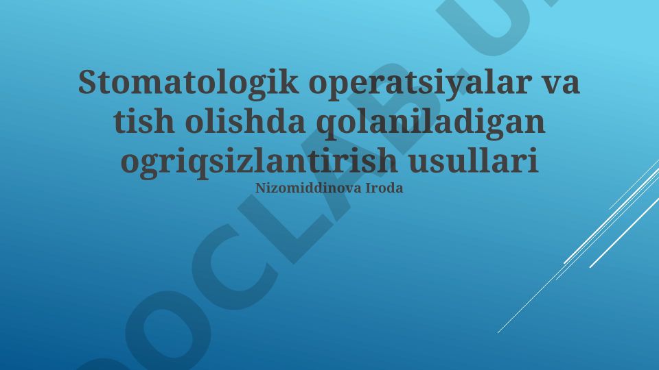 Stomatologik operatsiyalar va tish olishda qoʻllaniladigan ogʻriqsizlantirish usullari