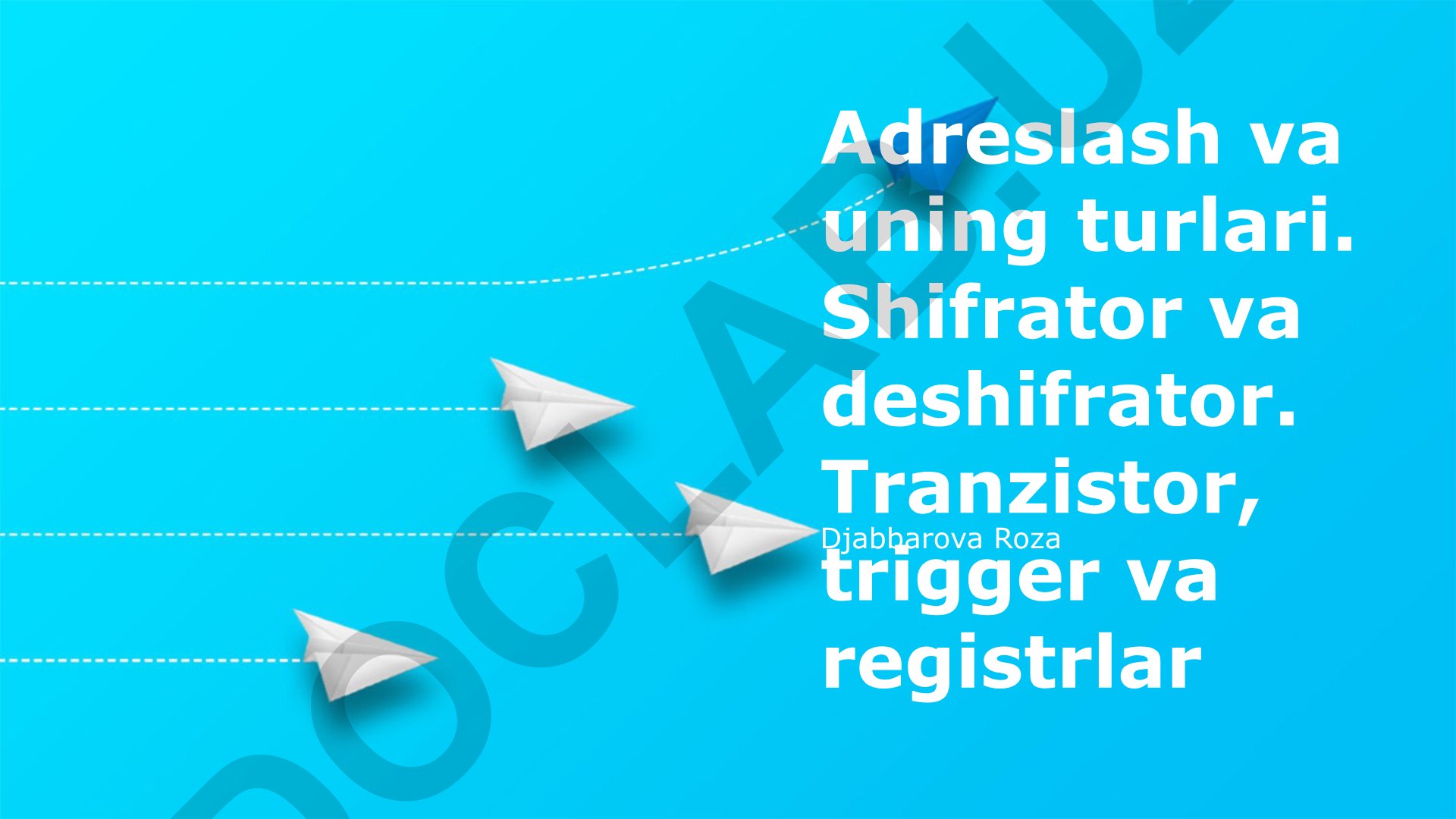 Adreslash va uning turlari. Shifrator va deshifrator. Tranzistor, trigger va registrlar