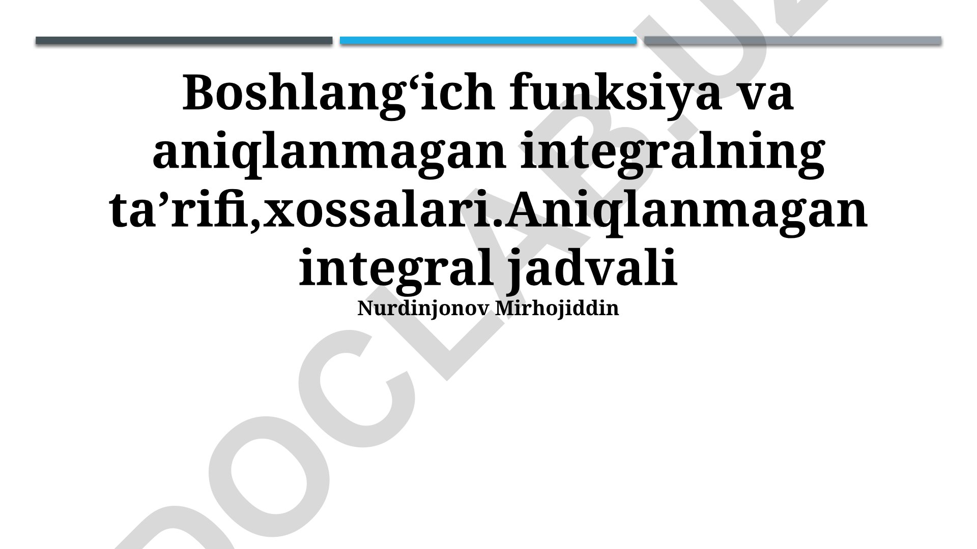Noaniq integral va ibtidoiy funksiyaning ta'rifi, xossalari va jadvali