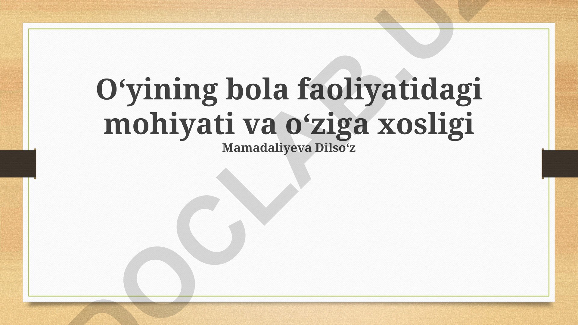O'yinning bola faoliyatidagi mohiyati va oʻziga xosligi