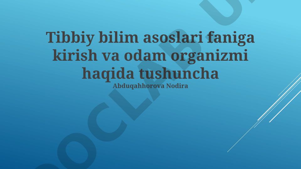 Tibbiy bilim asoslari faniga kirish va odam organizmi haqida tushuncha
